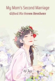 My Mom's Second Marriage Gifted Me Seven Brothers