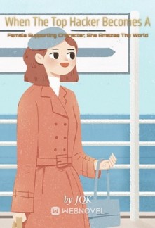 When The Top Hacker Becomes A Female Supporting Character, She Amazes The World